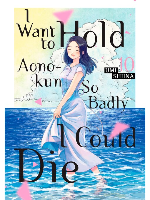 Cover image for I Want to Hold Aono-Kun So Badly I Could Die, Volume 10